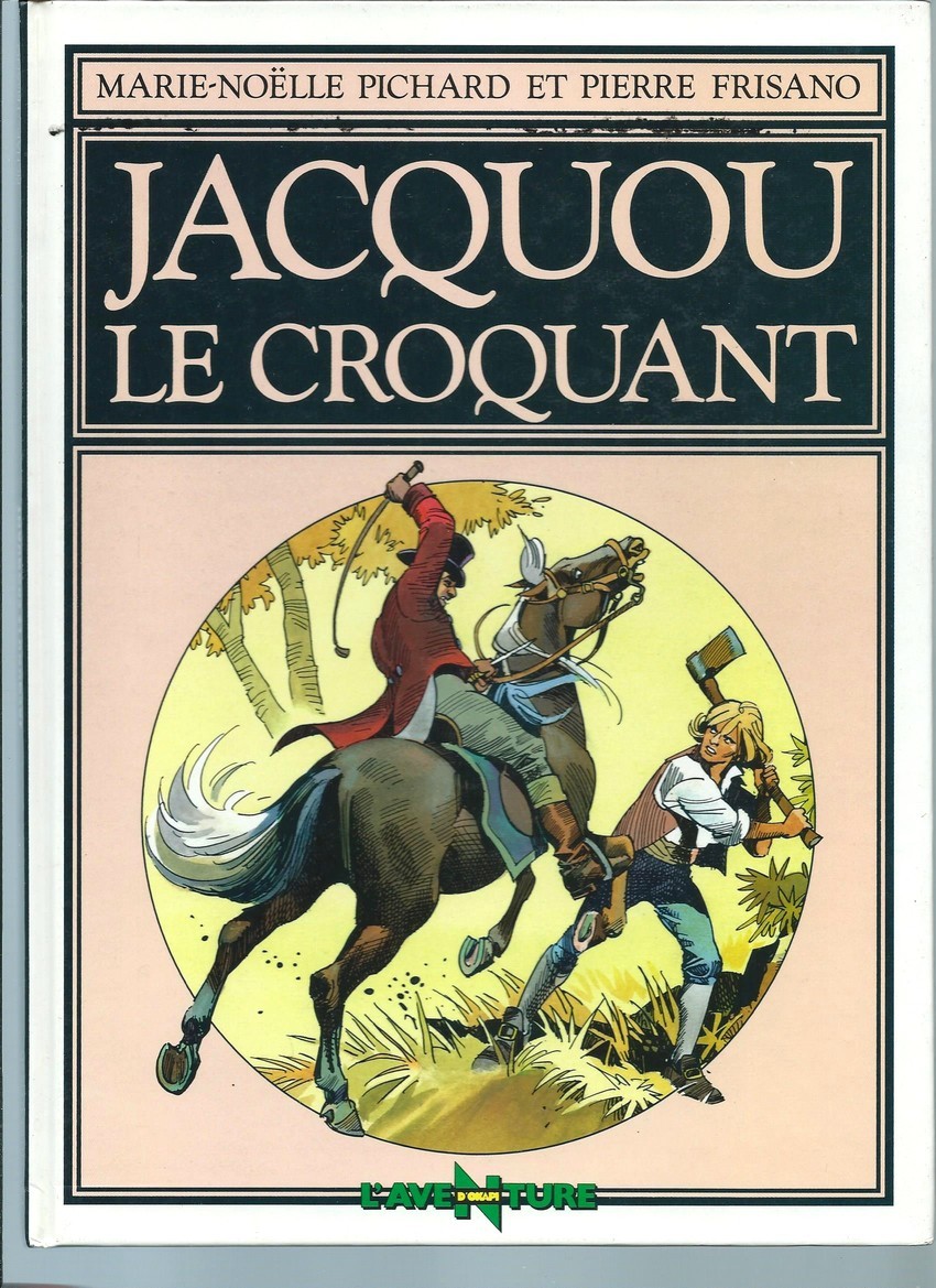 EO MARIE-NOËLLE PICHARD + PIERRE FRISANO + DESSIN ORIGINAL : JACQUOU LE CROQUANT