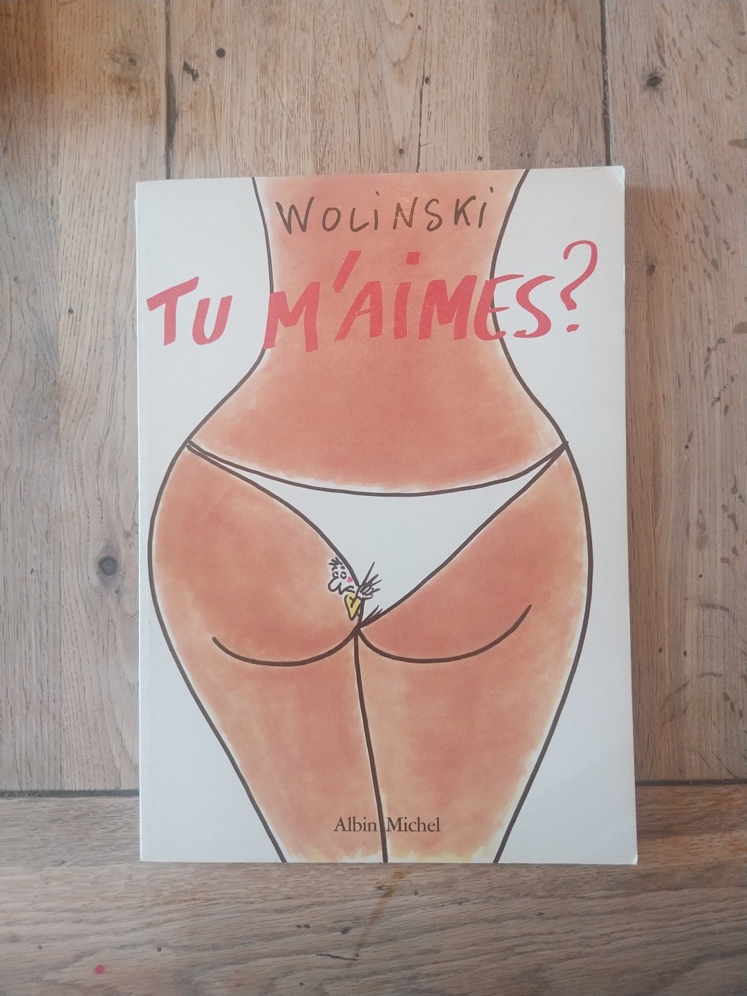 Tu m’aimes ? Wolinski - Albin Michel EO 1985 + Dédicace + Dessin + Signature