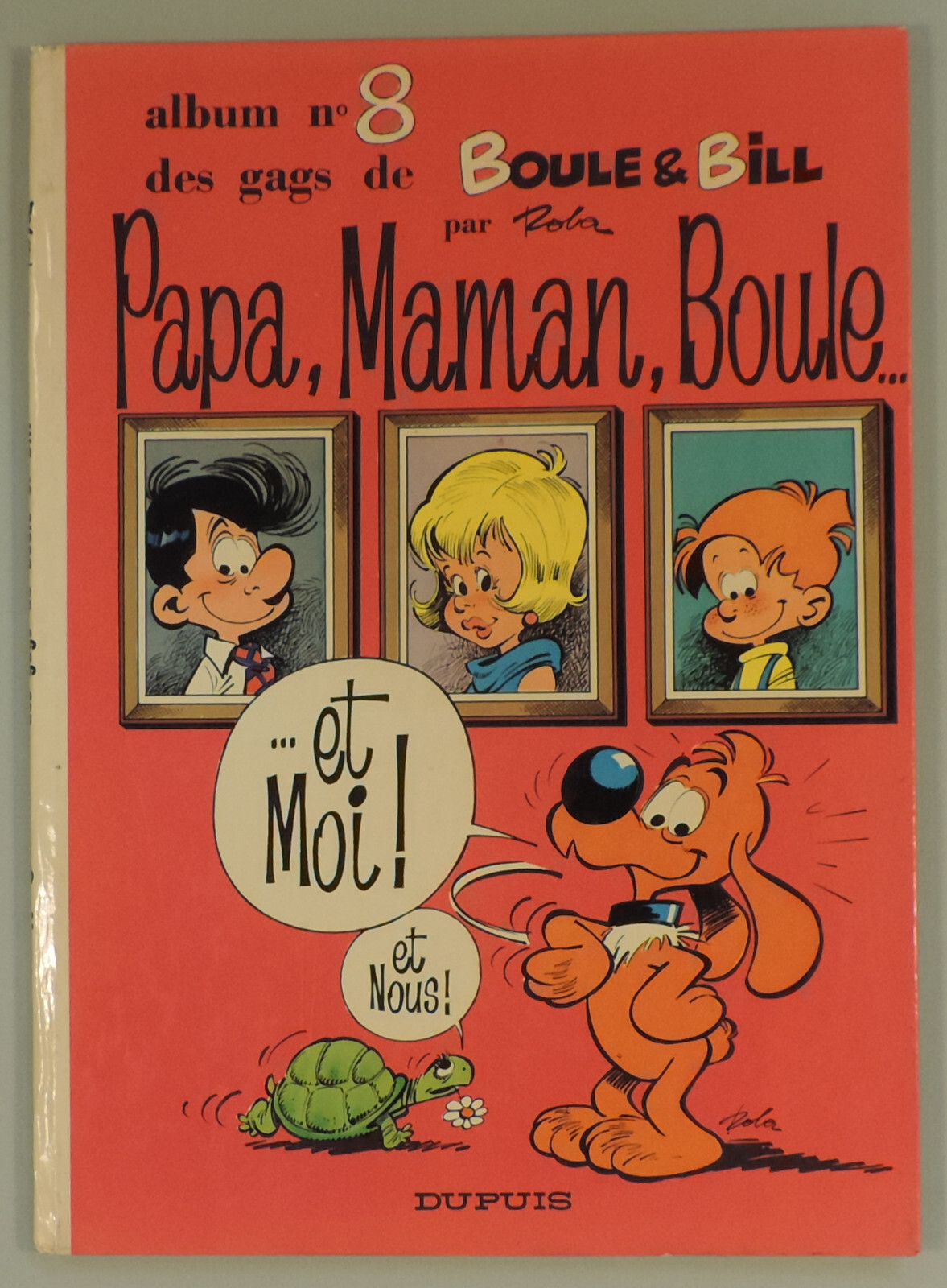 Boule et Bill 8 Papa maman Boule et moi Roba Dupuis 1972 EO TBE